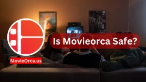 Is Movieorca Safe