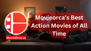 Movieorca’s Best Action Movies of All Time